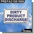 Premade Sign - DIRTY PRODUCT DISCHARGE