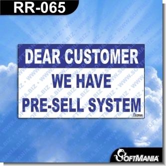 Read full article Premade Sign - DEAR CUSTOMER WE HAVE PRE-SELL SYSTEM