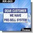 Premade Sign - DEAR CUSTOMER WE HAVE PRE-SELL SYSTEM