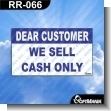 Premade Sign - DEAR CUSTOMER WE SELL CASH ONLY
