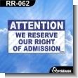 Premade Sign - ATTENTION WE RESERVE OUR RIGHT OF ADMISSION